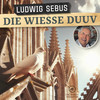 Die wiesse Duuv - Ludwig Sebus&Höösch