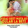 Vidai Geet-Maya Au Dular La Beti - Manish Sultaniya&Sunita Sahu