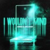 I Wouldn't Mind - Anika&Millows