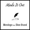 Made It Out (feat. Okee Brand) (Explicit) - Wendego&Okee Brand