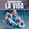 LA VIDA (Radio Edit) - Mauricio Mesa