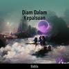 Diam Dalam Kepalsuan (Acoustic) - Babla