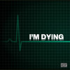 I'm Dying (Explicit) - Ylusive