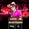 Love Duvidoso (Explicit) - Kleyton Senna&U Henrique&Space Funk