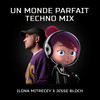 Un monde parfait (Techno Mix) - Ilona Mitrecey&Jesse Bloch