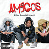 Amigos (Explicit) - Ethic Entertainment