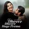 Dheere Dheere Huye Premo - Jeevan&Santi