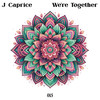 We're Together - J.Caprice