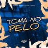 Toma no Pelo (Explicit) - MC Menor PL&Mc Brunin JP&DJ CRT ZS&DJ JOTAPE ZN