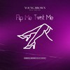 Flip Me Twist Me (feat. Nek One) (Explicit) - Young Brown&Nek One