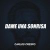 DAME UNA SONRISA - Carlos Crespo