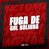 FUGA DE GOL BOLINHA (Explicit) - mc apollo sp&Mini DJ