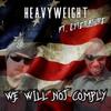 We Will Not Comply (feat. Literature) - HeavyWeight&Literature