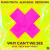 Why Can't We See - Blind Truth&Alex Ross&RedScope&Tata and Toney