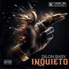 INQUIETO (feat. El Baby R) (Explicit) - Dilon Baby&El Baby R