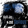 Serious - Kulli Jay&K-zee