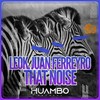 That Noise (Fun Mix) - LeoK&Juan Ferreyro