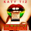 Jus' Whistle (While You Work It) [feat. Shaggy & Inner Circle] - Inner Circle&Katy Tiz&Shaggy