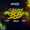 Calma Bb (Explicit) - Tropa do grandao&KN No Beat&Kayn no Beat