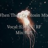 When They Cry-Rosin Mix- - 长泽陵川&RincolF