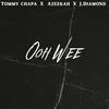 Ooh Wee (feat. Azeekah & J.Diamond) - Tommy Chapa&Azeekah&J.Diamond