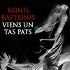 Viens Un Tas Pats - Kapteinis Reinis