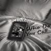 Who Do You Call (feat. DBTHEPLUG) (Explicit) - Devante&DBTHEPLUG