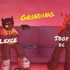 Grinding (Explicit) - Lexce&S boy Dc