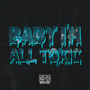 Baby I'm All Toxic - StolenKidz