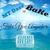 Take You Anywhere (feat. MT Daze & BaKe500) (Explicit) - TaKeOvaFamily&MT Daze&BaKe500