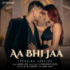 Aa Bhi Jaa (Trending Version) - varun jain&M.M. Keeravaani