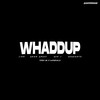 WHADDUP (Explicit) - Khatarnaak&Jinn&Shan Krozy&Sushanto&Sun J