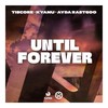 Until Forever - Tiscore&KYANU&Ayda Rastgoo