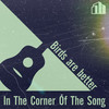 In The Corner Of The Song - Birds are better&Stian Fjelldal