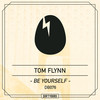 Be Yourself (Original Mix) - Tom Flynn