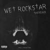 Wet Rockstar (Explicit) - Therealk