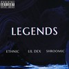 Legends Freestyle (Explicit) - SHROOMIC&Lil Dex&Ethnic