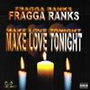 MAKE LOVE TONIGHT - Fragga Ranks