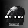 These Feelings - Jose Knight (UK)