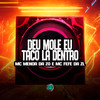 Deu Mole Eu Taco La Dentro (Explicit) - MC Fefe Da ZL&U Henrique&Mc Menor da ZO