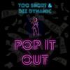 Pop It Out (feat. Too $hort) (Explicit) - Dez Dynamic&Too $hort