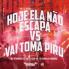 Hoje Ela Não Escapa Vs Vai Toma Piru (Explicit) - Mc Pedrinho ss&Mc Elison SP&DJ Charles Original