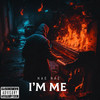 I’m Me (Explicit) - Nae Nae