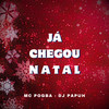 Ja Chegou o Natal (Explicit) - Mc Pogba&DJ Papùh