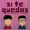 Si Te Quedas (Explicit) - Metalingüística&Nerdboy