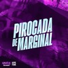 Pirocada de Marginal (Explicit) - MC KAUAN ZS&Mc GH do Mandelao&DJ NT Original do Mandela
