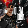 Quem Diria (Explicit) - Campanha MC&Dj Binho