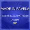 Made In Favela (Explicit) - Mc Guigo&MC AG&MC Lira&French&LP no Beat