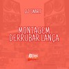 MONTAGEM DERRUBAR LANÇA (Explicit) - DJ SNART