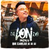 Que Cabelão Ai Ai Ai (Explicit) - DJ Lon do Pantanal&Mc Pikachu&Mc Gudan